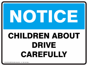 Notice Sign - CHILDREN ABOUT DRIVE CAREFULLY