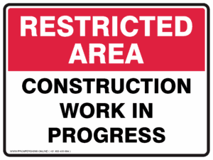 Restricted Area Sign - CONSTRUCTION WORK IN PROGRESS