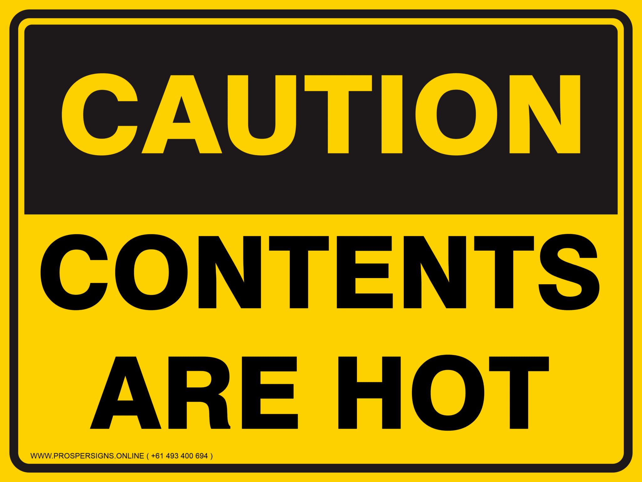 Inside Contents Sign Caution Sign – CONTENTS ARE HOT – ProsperSigns