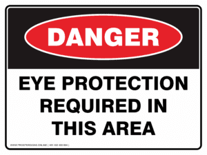 Danger Sign - EYE PROTECTION REQUIRED IN THIS AREA