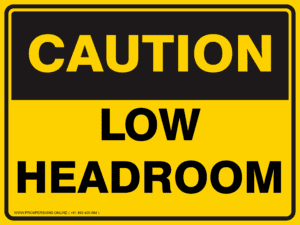 Caution Sign - LOW HEADROOM