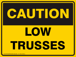 Caution Sign - LOW TRUSSES