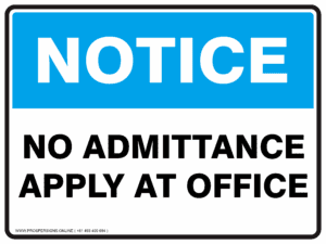 Notice Sign - NO ADMITTANCE APPLY AT OFFICE