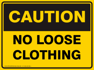 Caution Sign - NO LOOSE CLOTHING