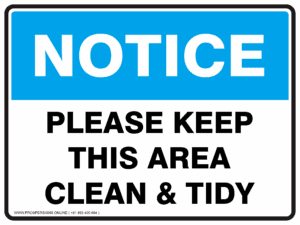 Notice Sign - PLEASE KEEP THIS AREA CLEAN AND TIDY