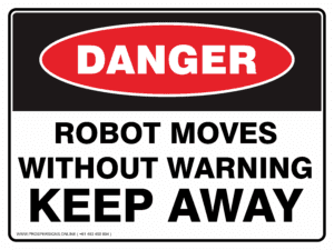 Danger Sign - ROBOT MOVES WITHOUT WARNING KEEP AWAY