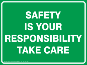 Emergency Signs - SAFETY IS YOUR RESPONSIBILITY TAKE CARE