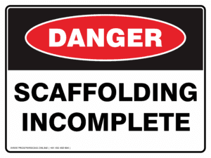 Danger Sign - SCAFFOLDING INCOMPLETE